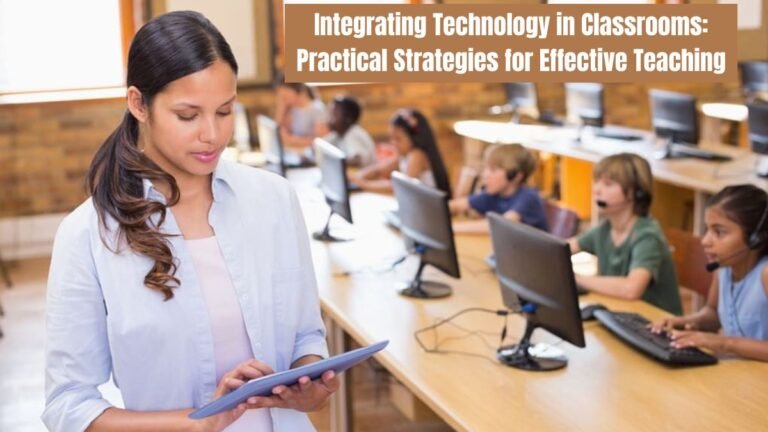 Integrating Technology in Classrooms Practical Strategies for Effective Teaching