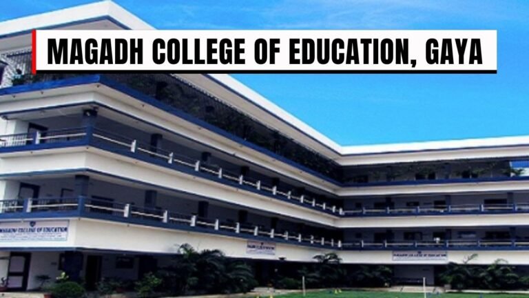 Magadh College of Education, Gaya: 2025 Admissions, Fees, Courses & Placements